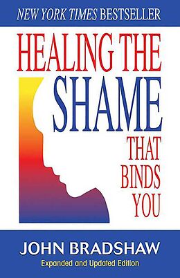 Kartonierter Einband Healing the Shame That Binds You von John Bradshaw