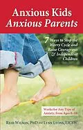 E-Book (epub) Anxious Kids, Anxious Parents von Lynn Lyons, Reid Wilson