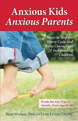 E-Book (epub) Anxious Kids, Anxious Parents von Lynn Lyons, Reid Wilson
