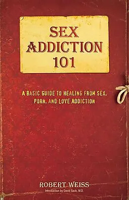 E-Book (epub) Sex Addiction 101 von Robert Weiss