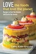 Livre Relié Love the Foods That Love the Planet de Cathy Katin-Grazzini