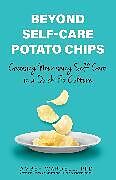 Couverture cartonnée Beyond Self-Care Potato Chips de Amber Wardell