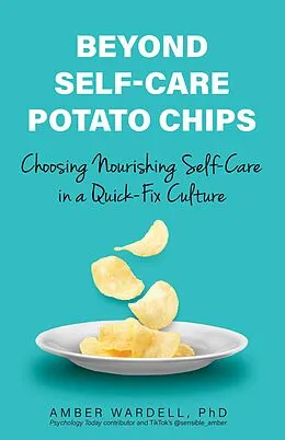 E-Book (epub) Beyond Self-Care Potato Chips von PhD Amber Wardell