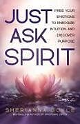 Couverture cartonnée Just Ask Spirit de Sherianna Boyle