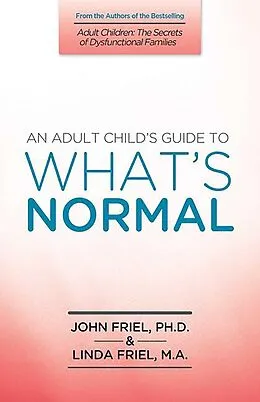 E-Book (epub) Adult Child's Guide to What's Normal von John Friel, Linda D. Friel