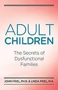 E-Book (epub) Adult Children Secrets of Dysfunctional Families von John Friel, Linda D. Friel