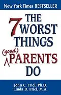 E-Book (epub) 7 Worst Things Good Parents Do von John Friel, Linda D. Friel