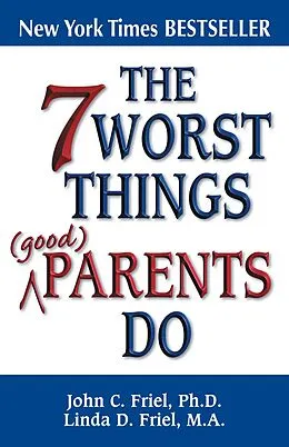 E-Book (epub) 7 Worst Things Good Parents Do von John Friel, Linda D. Friel