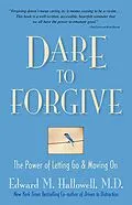 E-Book (epub) Dare to Forgive von Edward M. Hallowell