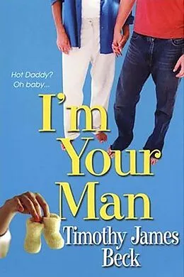 E-Book (epub) I'm Your Man von Timothy James Beck
