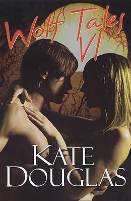 E-Book (epub) Wolf Tales VI von Kate Douglas