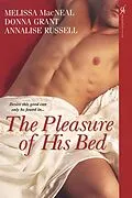 E-Book (epub) The Pleasure of His Bed von Melissa Macneal, Donna Grant, Annalise Russell