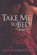 E-Book (epub) Take Me To Bed von Joan Elizabeth Lloyd