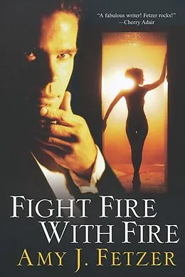 E-Book (epub) Fight Fire With Fire von Amy J. Fetzer