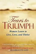 E-Book (epub) Tears to Triumph von Dawn Marie Daniels, Candace Sandy, Jarralynne Agee Ph. D