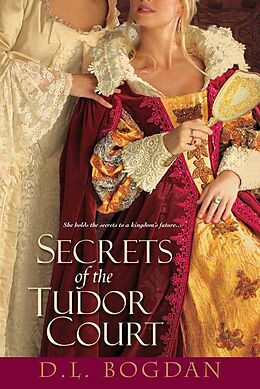 E-Book (epub) Secrets of the Tudor Court von D. L. Bogdan