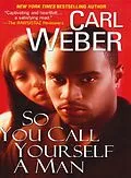 E-Book (epub) So You Call Yourself A Man von Carl Weber