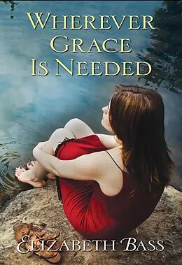 E-Book (epub) Wherever Grace Is Needed von Elizabeth Bass