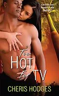 E-Book (epub) Too Hot for TV von Cheris Hodges