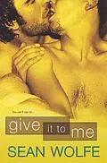 E-Book (epub) Give It To Me von Sean Wolfe