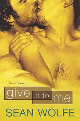 E-Book (epub) Give It To Me von Sean Wolfe