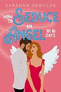 E-Book (epub) How to Seduce an Angel in 10 Days von Saranna Dewylde
