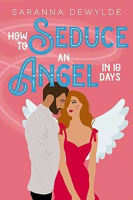 E-Book (epub) How to Seduce an Angel in 10 Days von Saranna Dewylde