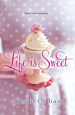 E-Book (epub) Life is Sweet von Elizabeth Bass