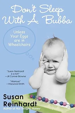 E-Book (epub) Don't Sleep With A Bubba: Unless Your Eggs Are In Wheelchairs von Susan Reinhardt