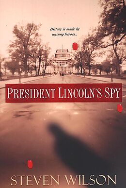 E-Book (epub) President Lincoln's Spy von Steven Wilson