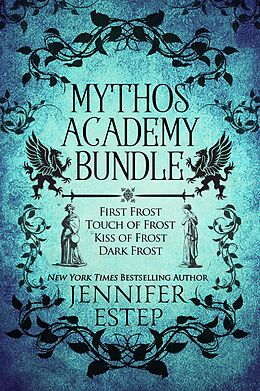 E-Book (epub) Mythos Academy Bundle: First Frost, Touch of Frost, Kiss of Frost & Dark Frost von Jennifer Estep