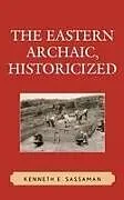 Fester Einband Eastern Archaic, Historicized von Kenneth E. Sassaman