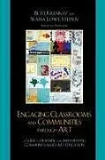 Kartonierter Einband Engaging Classrooms and Communities through Art von Beth Krensky, Seana Lowe Steffen