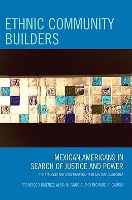 E-Book (epub) Ethnic Community Builders von Francisco Jiménez, Alma M. García, Richard A. Garcia