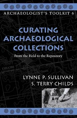 E-Book (epub) Curating Archaeological Collections von Lynne P. Sullivan, Terry S. Childs