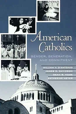 E-Book (epub) American Catholics von William V. D'Antonio, James D. Davidson, Dean R. Hoge