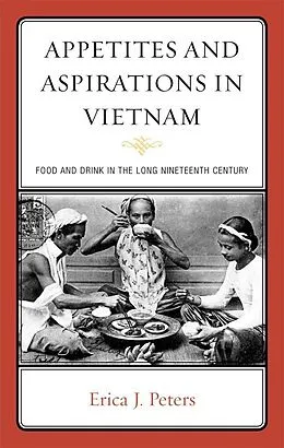 E-Book (epub) Appetites and Aspirations in Vietnam von Erica J. Peters