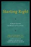 E-Book (epub) Starting Right: A Basic Guide to Museum Planning von Gerald George, Carol Maryan-George