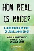 E-Book (epub) How Real Is Race? von Carol C. Mukhopadhyay, Rosemary Henze, Yolanda T. Moses