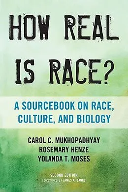 E-Book (epub) How Real Is Race? von Carol C. Mukhopadhyay, Rosemary Henze, Yolanda T. Moses