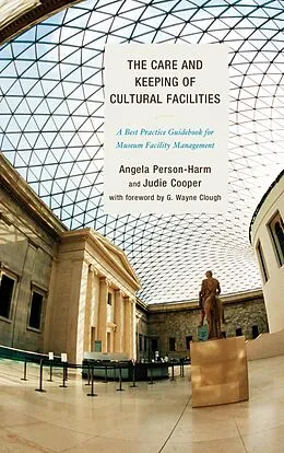 E-Book (epub) The Care and Keeping of Cultural Facilities von Angela Person-Harm, Judie Cooper