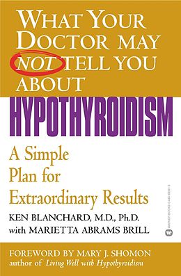 eBook (epub) What Your Doctor May Not Tell You About(TM): Hypothyroidism de Ken Blanchard, Marietta Abrams Brill