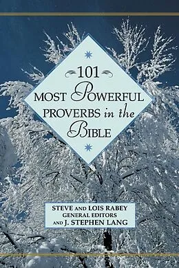 E-Book (epub) 101 Most Powerful Proverbs in the Bible von Steven Rabey, J. Stephen Lang, Lois Rabey