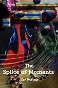 Kartonierter Einband The Splice of Moments von Sol Panush