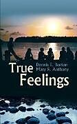 Couverture cartonnée True Feelings de Dennis E. Borton, Mary E. Anthony