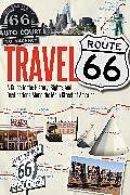 Couverture cartonnée Travel Route 66: A Guide to the History, Sights, and Destinations Along the Main Street of America de Jim Hinckley