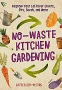 Couverture cartonnée No-Waste Kitchen Gardening de Katie Elzer-Peters