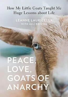 E-Book (pdf) Peace, Love, Goats of Anarchy von Leanne Lauricella, Alli Brydon