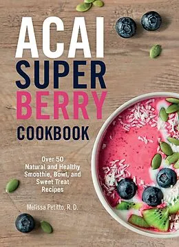 E-Book (epub) Acai Super Berry Cookbook von Melissa Petitto