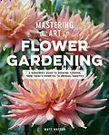 E-Book (epub) Mastering the Art of Flower Gardening von Matt Mattus